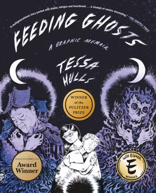 Feeding Ghosts : A Graphic Memoir by Tessa Hulls