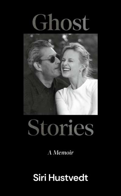 Ghost Stories : A Memoir by Siri Hustvedt