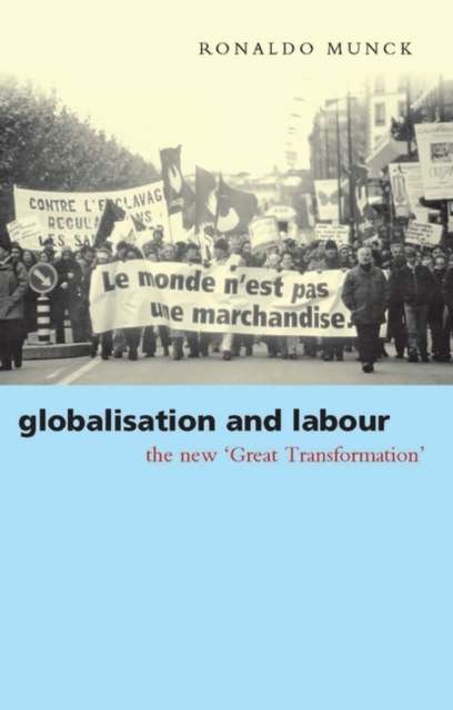 Globalisation and Labour : The New 'Great Transformation' by Ronaldo Munck