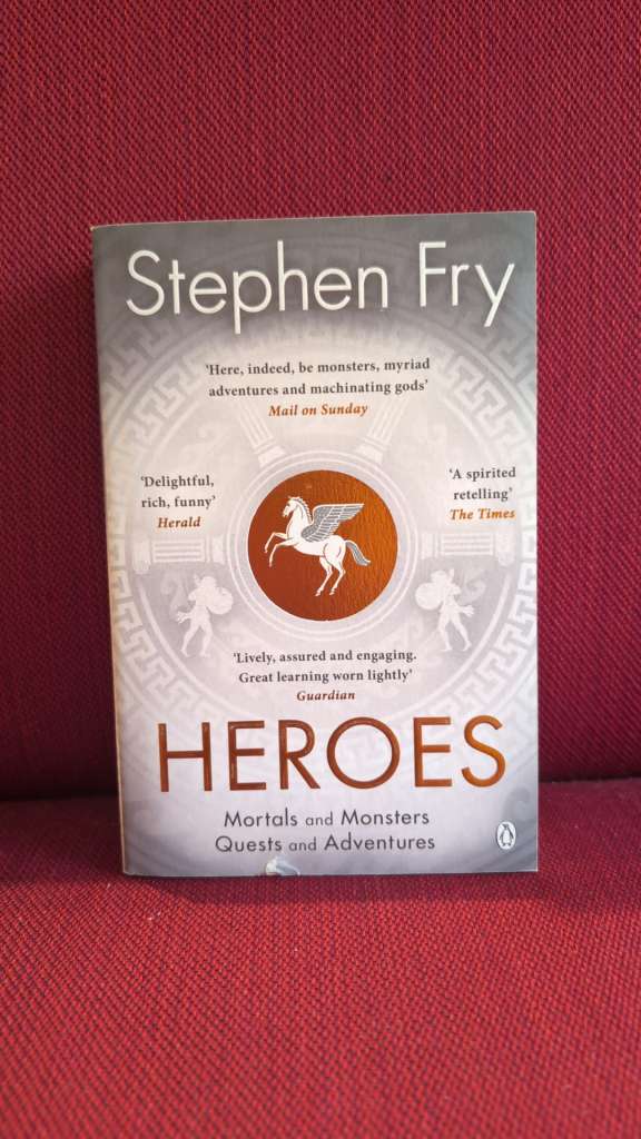 Heroes : The myths of the Ancient Greek heroes retold by Stephen Fry