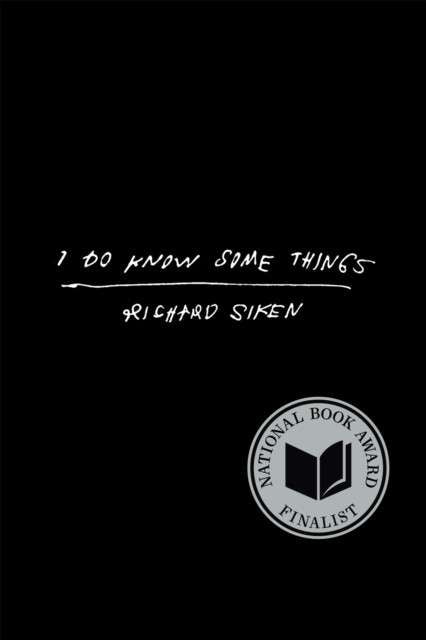 I Do Know Some Things by Richard Siken