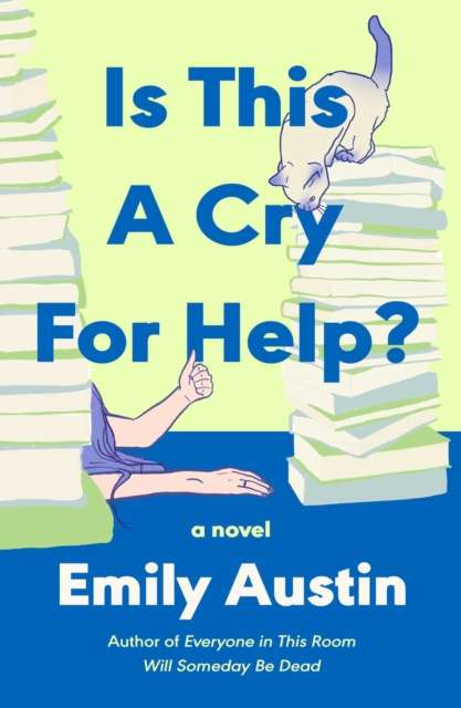 Is This a Cry for Help? : A Novel by Emily Austin