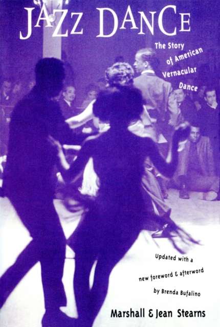 Jazz Dance : The Story Of American Vernacular Dance by Jean Stearns,, Marshall Stearns