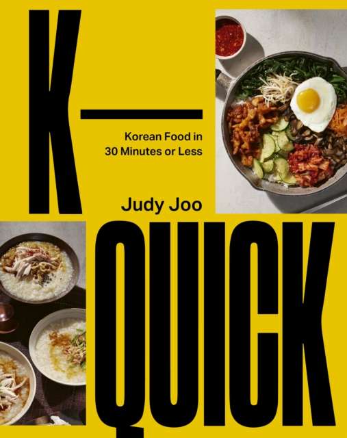 K-Quick: Korean Food in 30 Minutes or Less by Judy Joo