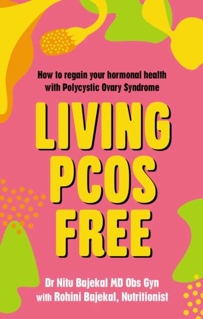 Living PCOS Free by Nitu Bajekal and Rohini Bajekal