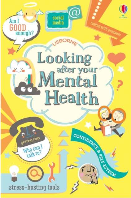 Looking After Your Mental Health by Louie Stowell and Alice James