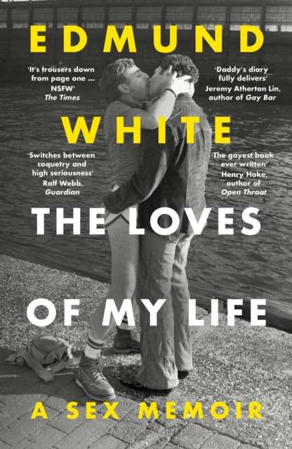 The Loves of My Life: A Sex Memoir by Edmund White