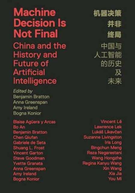 Machine Decision Is Not Final : China and the History and Future of Artificial Intelligence by Benjamin H. Bratton