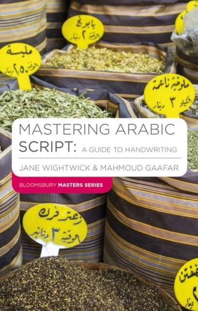 Mastering Arabic Script: A Guide to Handwriting by Jane Wightwick and Mahmoud Gaafar