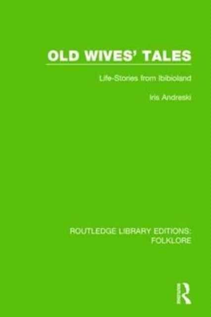 Old Wives' Tales Pbdirect : Life-stories from Ibibioland by Iris Andreski