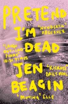 Pretend I'm Dead by Jen Beagin