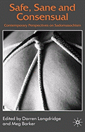 Safe, Sane and Consensual: Contemporary Perspectives on Sadomasochism by Langdridge, D and Richards, C