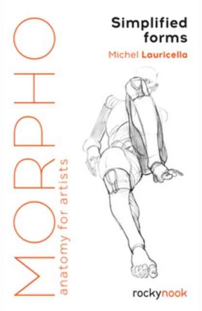 Morpho: Simplified Forms : Anatomy for Artists by Michel Lauricella