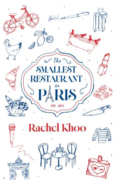 The Smallest Restaurant In Paris : A Memoir by Rachel Khoo