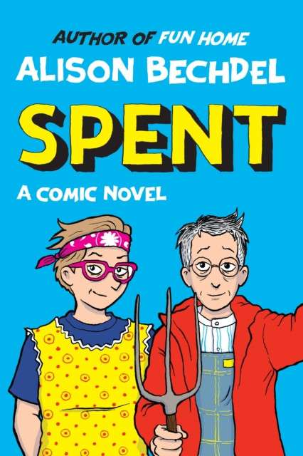 Spent : A Comic Novel by Alison Bechdel