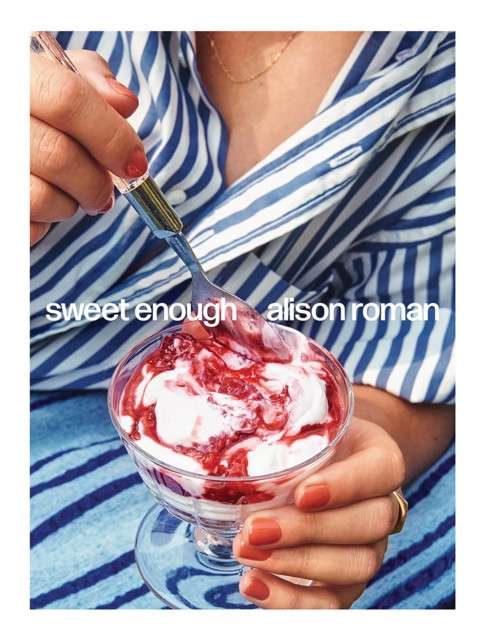 Sweet Enough : A Baking Book by Alison Roman