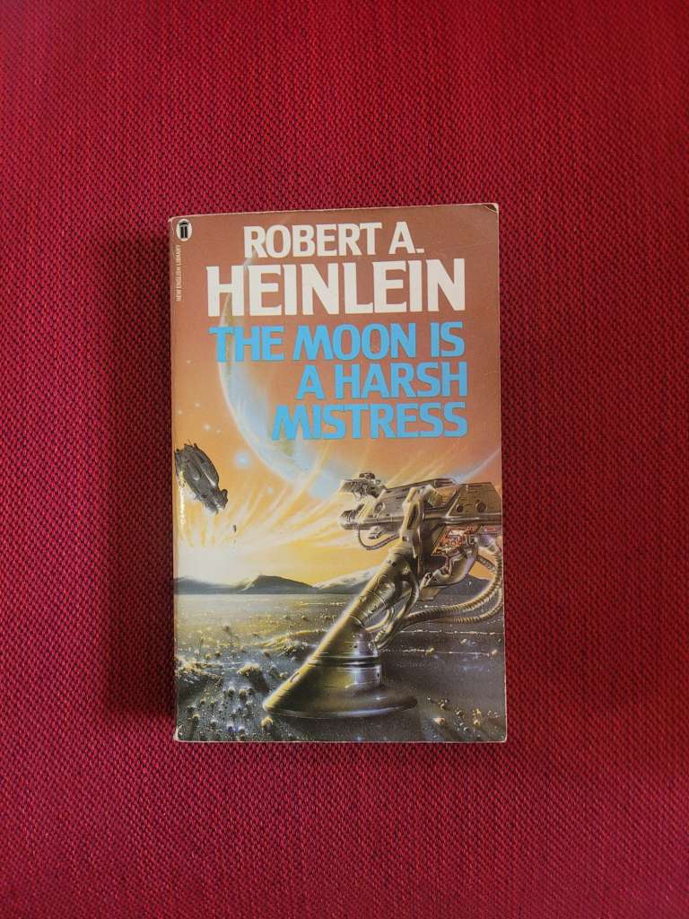 The Moon is a Harsh Mistress by Robert A. Heinlein