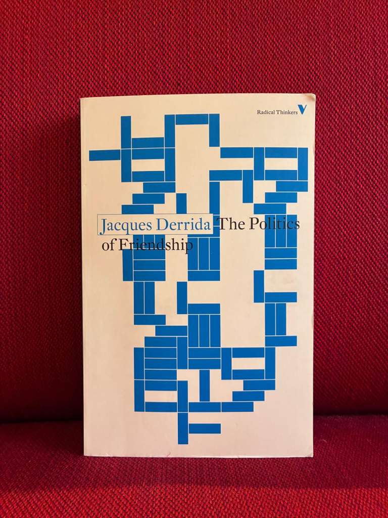 The Politics of Friendship by Jacques Derrida