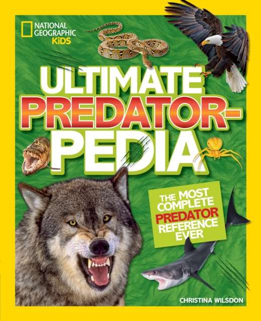 Ultimate Predatorpedia : The Most Complete Predator Reference Ever by National Geographic Kids