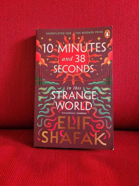 10 Minutes 38 Seconds in this Strange World by Elif Shafak