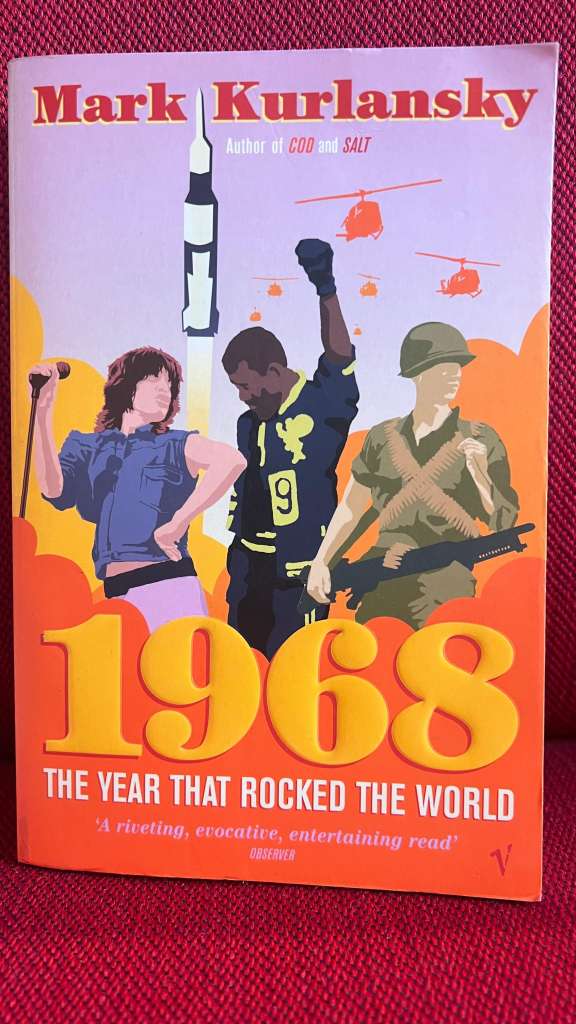 1968 : The Year that Rocked the World by Mark Kurlansky