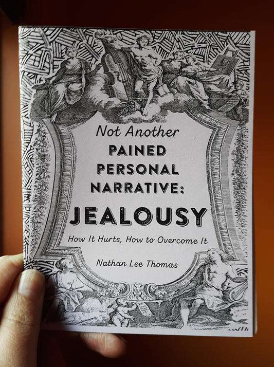Jealousy: How It Hurts, How to Overcome It (Not Another Pained Personal Narrative) by Nathan Lee Thomas