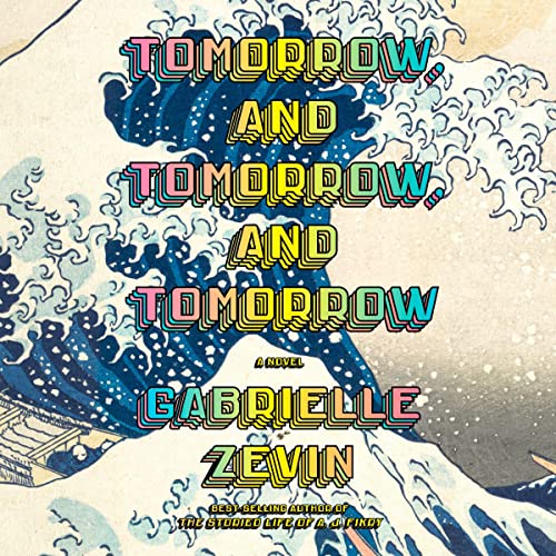 Tomorrow and tomorrow and tomorrow by Gabrielle Zevin