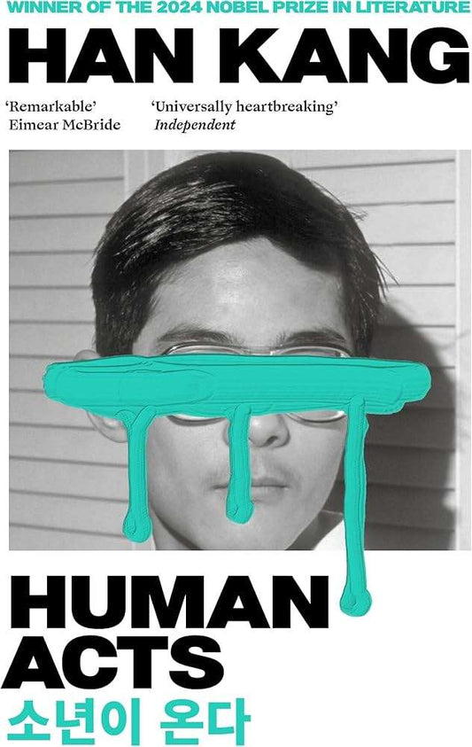 Human Acts : Winner of the 2024 Nobel Prize in Literature by Han Kang