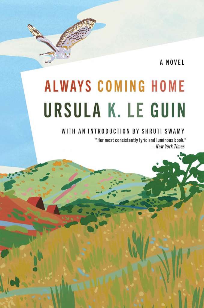 Always Coming Home : A Novel by Ursula K.Le Guin