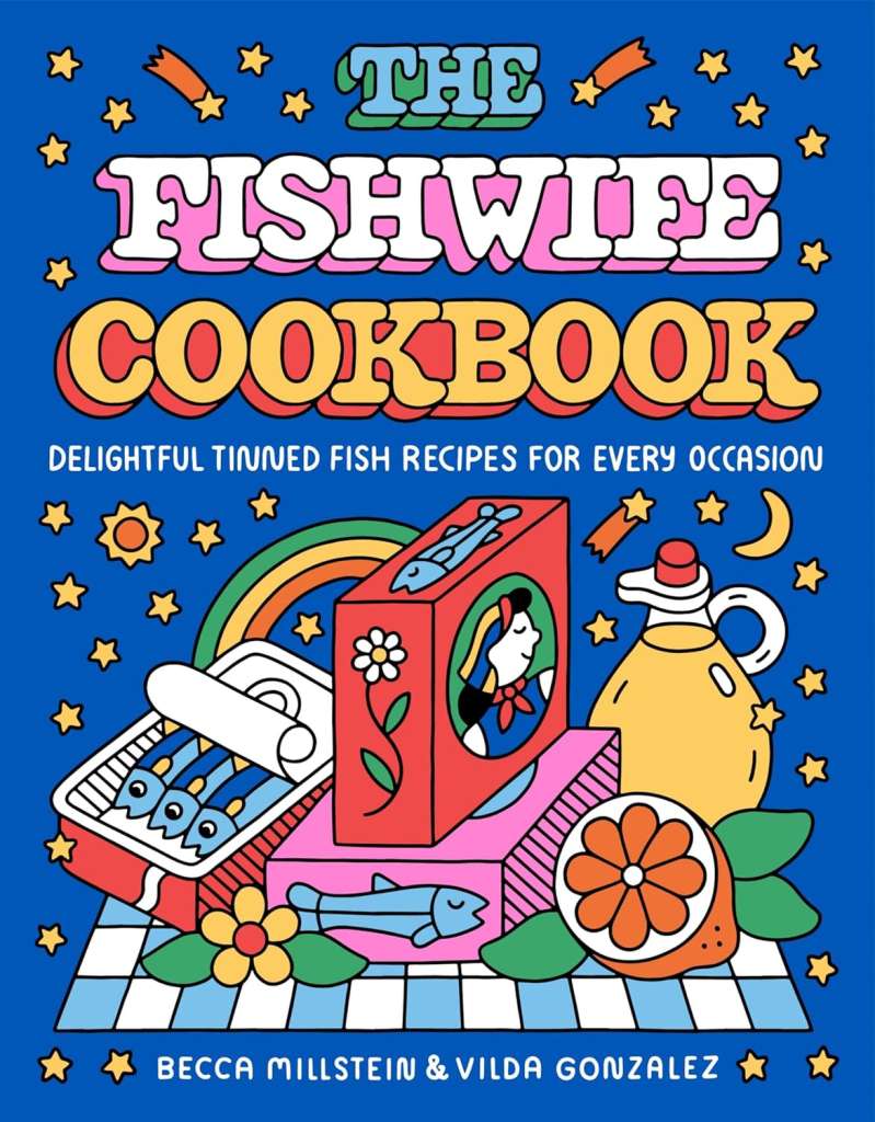 The Fishwife Cookbook : Delightful Tinned Fish Recipes for Every Occasion by Becca Millstein (Author) , Vilda Gonzalez