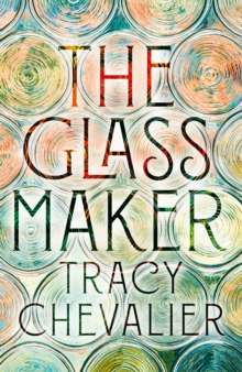 The Glassmaker by Tracy Chevalier