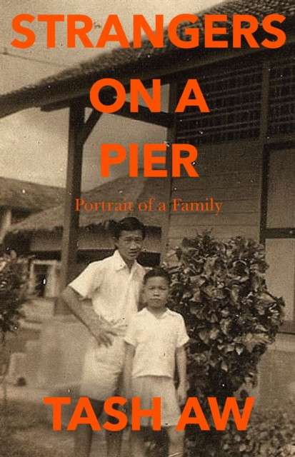 Strangers on a Pier : Portrait of a Family by Tash Aw