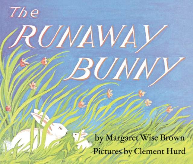 Runaway Bunny : An Easter And Springtime Book For Kids by Margaret Wise Brown