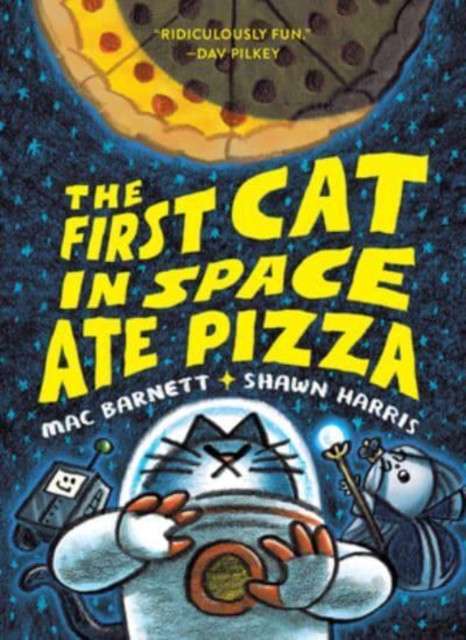The First Cat in Space Ate Pizza : A Graphic Novel by Mac Barnett