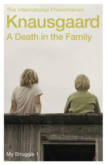 A Death in the Family : My Struggle Book 1 by Karl Ove Knausgaard