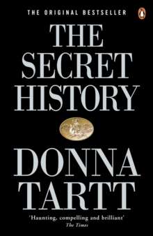 The Secret History : From the Pulitzer Prize-winning author of The Goldfinch by Donna Tartt