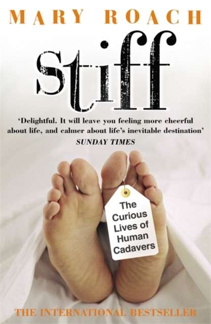 Stiff : The Curious Lives of Human Cadavers by Mary Roach