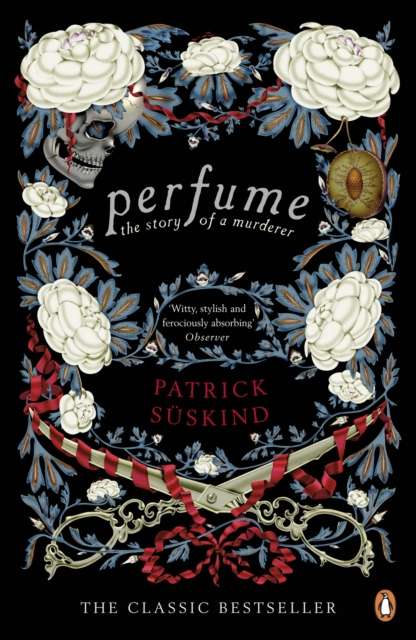 Perfume : The Story of a Murderer by Patrick Suskind