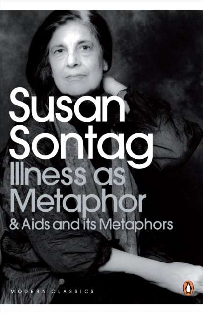 Illness as Metaphor & Aids and its Metaphors by Susan Sontag