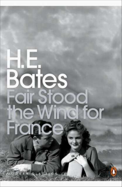 Fair Stood the Wind for France by H.E. Bates