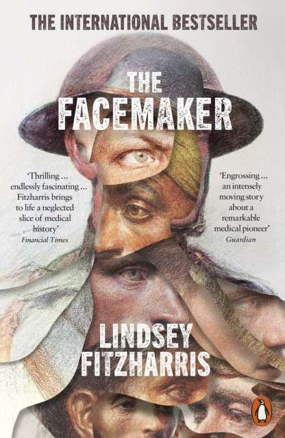 The Facemaker : One Surgeon's Battle to Mend the Disfigured Soldiers of World War I by Lindsey Fitzharris