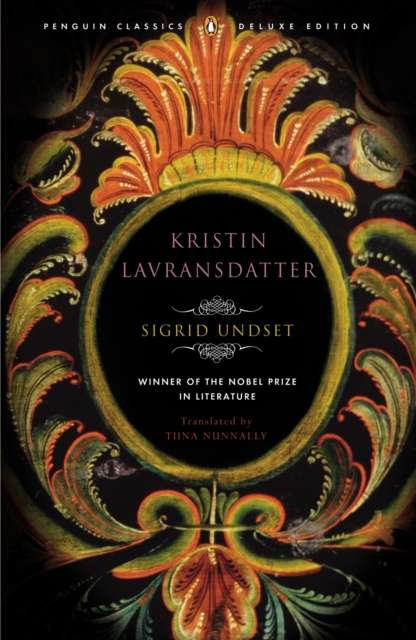 Kristin Lavransdatter : Penguin Classics Deluxe Edition by Sigrid Undset