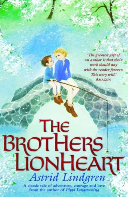 The Brothers Lionheart by Astrid Lindgren