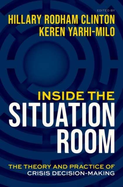 Inside the Situation Room : The Theory and Practice of Crisis Decision-Making