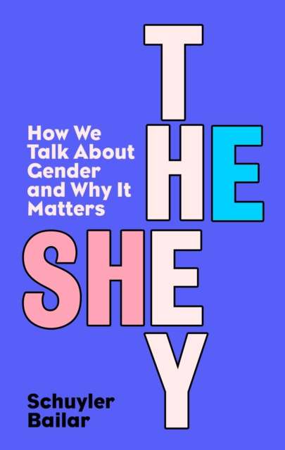 He She They by Schuyler Bailer