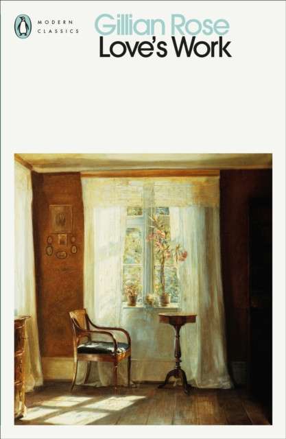 Love's Work by Gillian Rose (Author) , Madeleine Pulman-Jones (Introduction By)