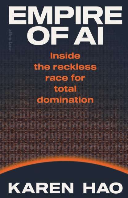 Empire of AI : Inside the reckless race for total domination by Karen Hao  (Paperback)