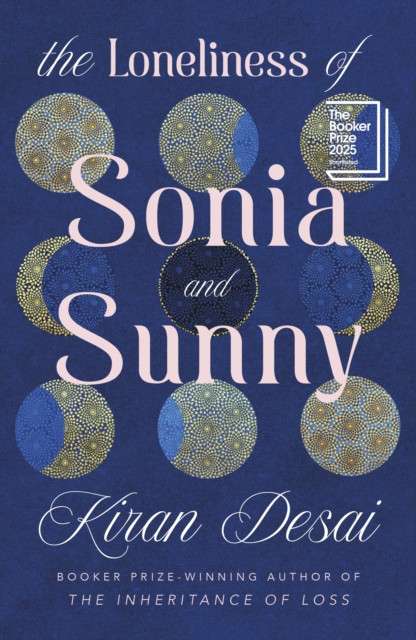 The Loneliness of Sonia and Sunny by Kiran Desai  (Hardcover)