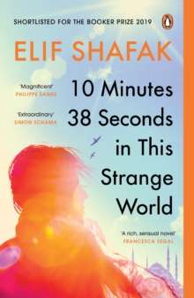 10 Minutes 38 Seconds in this Strange World by Elif Shafak