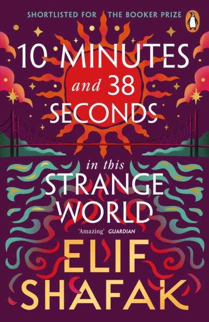 10 Minutes 38 Seconds in this Strange World by Elif Shafak